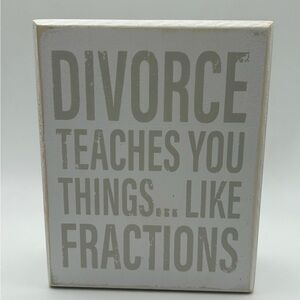 Divorce Plaque - “Divorce teaches you things… like fractions”